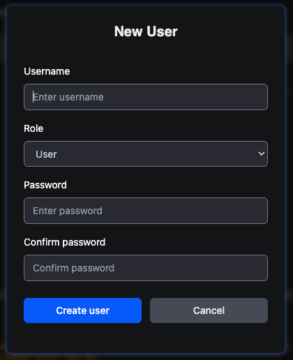 The New User dialog: Username field, a Role dropdown showing User, Password and Confirm password fields, and "Create user" and Cancel buttons